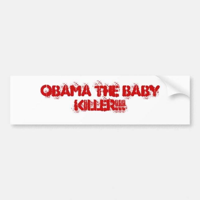 OBAMA THE BABY KILLER!!! BUMPER STICKER (Front)