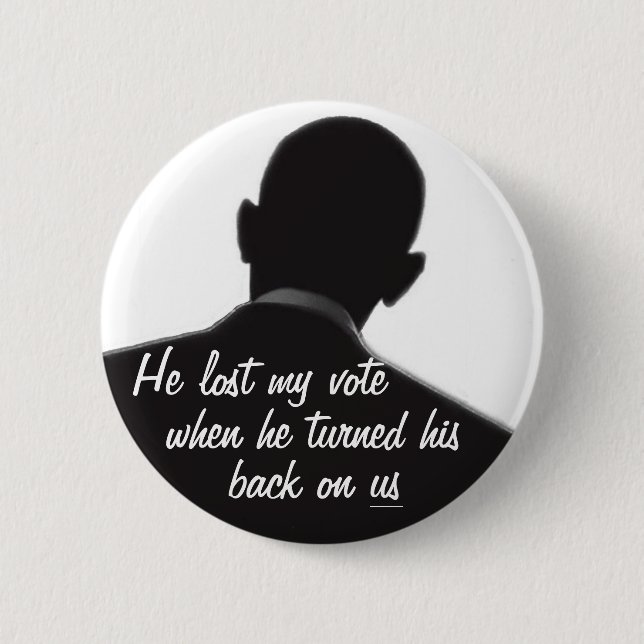 Obama turned his back on us button (Front)