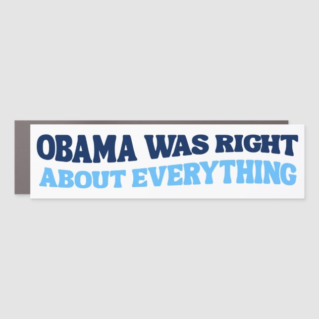 Obama Was Right About Everything Anti-Trump Car Magnet (Front)