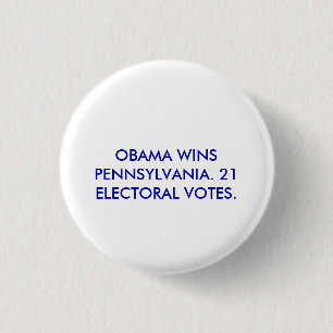 OBAMA WINS PENNSYLVANIA. PINBACK BUTTON