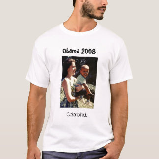 Obama with his mother, Color blind..., Obama 2008 T-Shirt