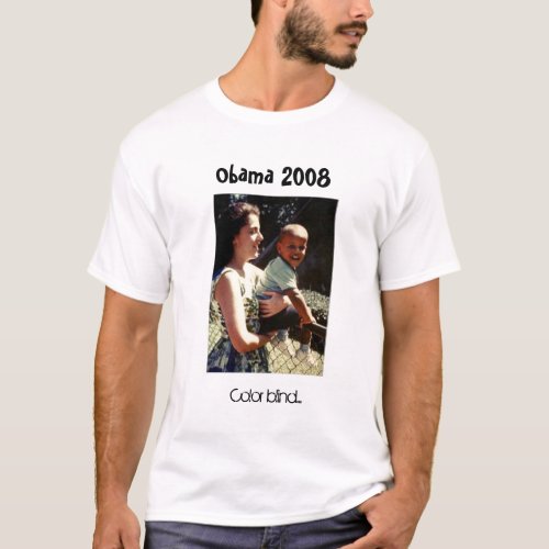 Obama with his mother Color blind Obama 2008 T_Shirt