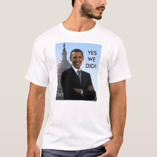Obama Yes We Did! T-Shirt