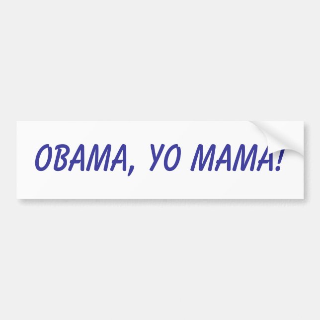 Obama, Yo Mama! Bumper Sticker (Front)