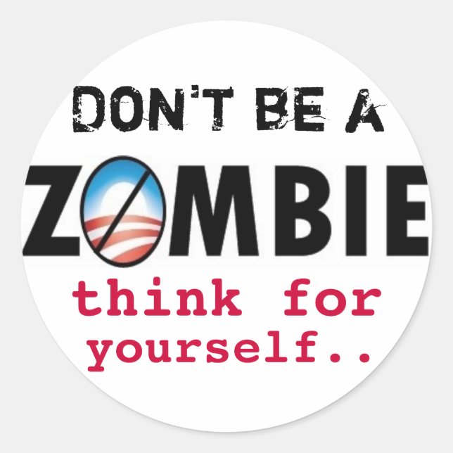 Obama Zombies think for yourself Classic Round Sticker (Front)