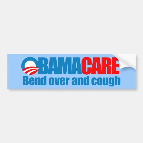 Obamacare _ Bend over and cough Bumper Sticker