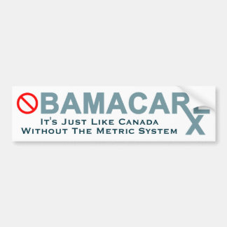 Obamacare: Canada Without the Metric System Bumper Sticker
