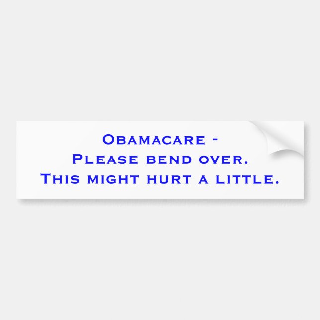 Obamacare - Please bend over. This might hurt a... Bumper Sticker (Front)