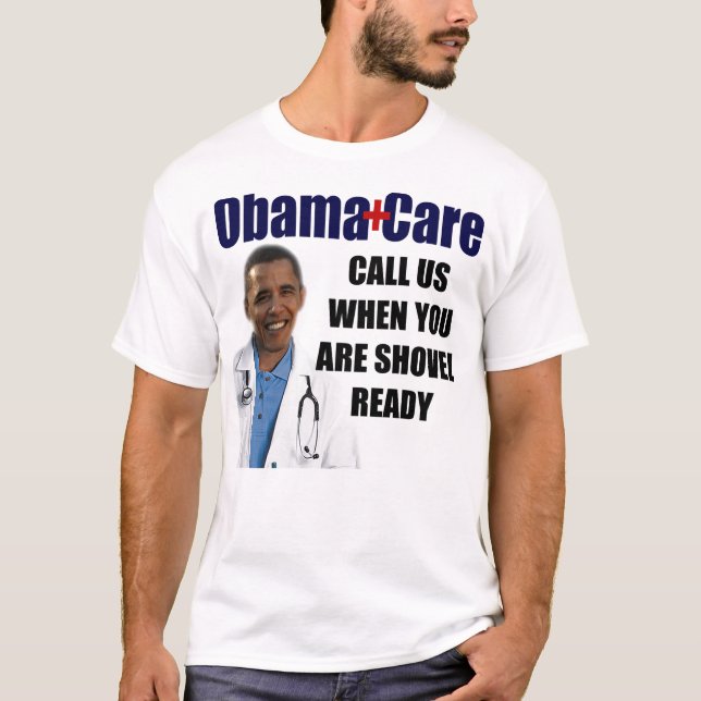 ObamaCare: Shovel Ready T-Shirt (Front)