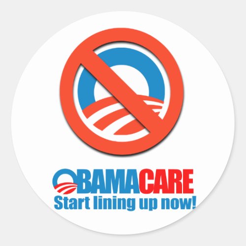Obamacare _ Start lining up now Classic Round Sticker