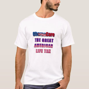 ObamaCare: The Great American Life Tax T-Shirt