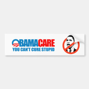 Obamacare - You can't cure stupid Bumper Sticker