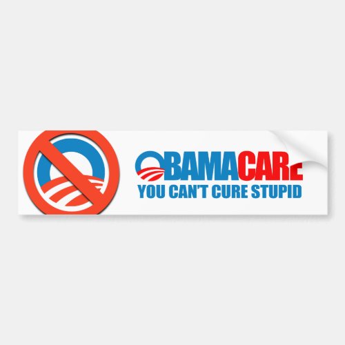 Obamacare _ You cant cure stupid Bumper Sticker