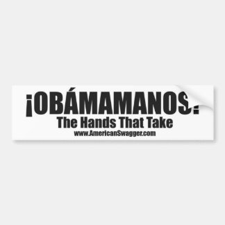 Obamamanos: The Hands That Take Bumper Sticker
