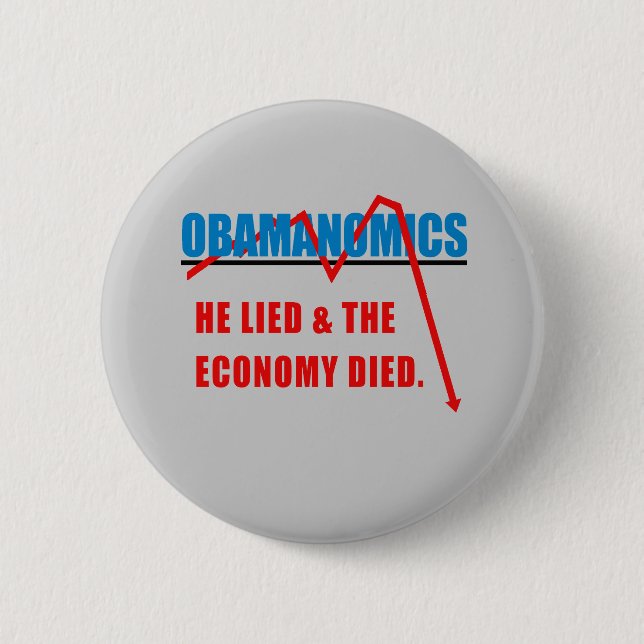 Obamanomics - He lied and the economy died Pinback Button (Front)
