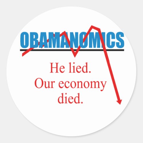 Obamanomics _ He lied our economy died Classic Round Sticker