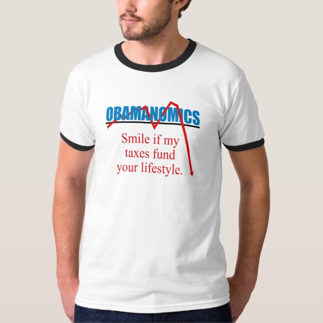 Obamanomics - Smile if my taxes fund your lifestyl T-Shirt (Front)