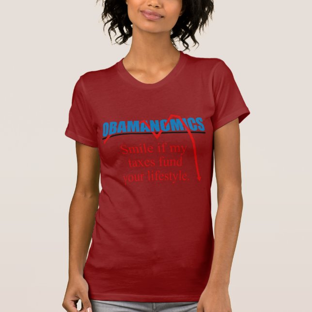 Obamanomics - Smile if my taxes fund your lifestyl T-Shirt (Front)