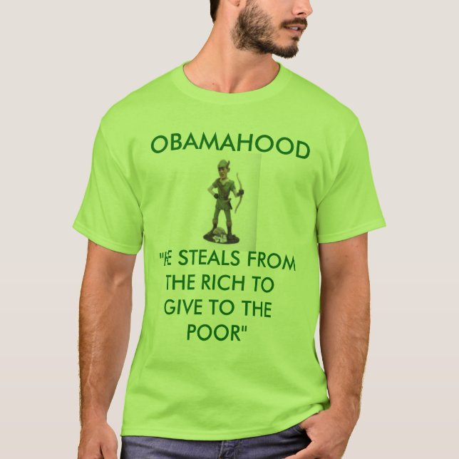 obamarobinhood, OBAMAHOOD, "HE STEALS FROM THE ... T-Shirt (Front)