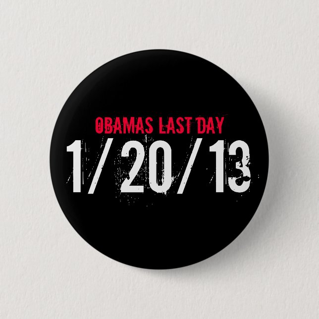 OBAMAS LAST DAY, 1/20/13 BUTTON (Front)