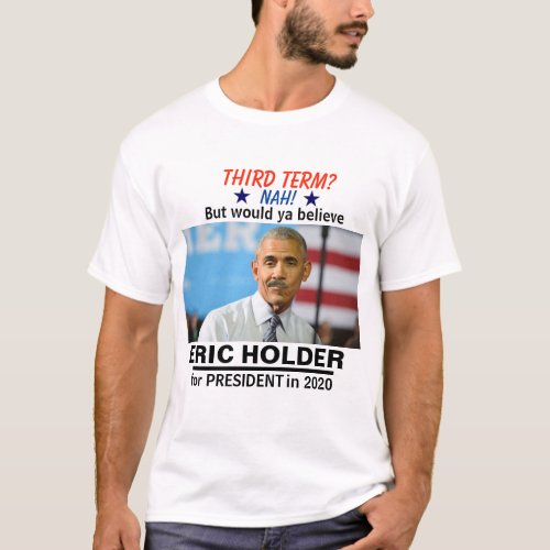 Obamas Third Term T_Shirt