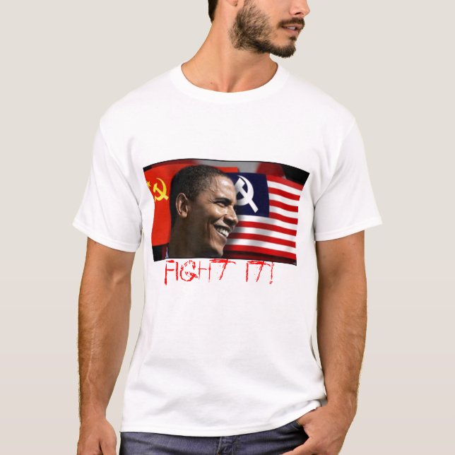 obamathecommunist, Fight it! - Cus... - Customized T-Shirt (Front)