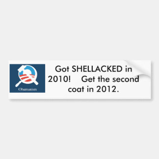 obamunism, Got SHELLACKED in 2010!    Get the s... Bumper Sticker