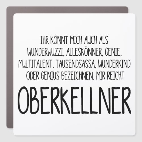 Oberkellner _ an all_rounder genius multi_talent car magnet