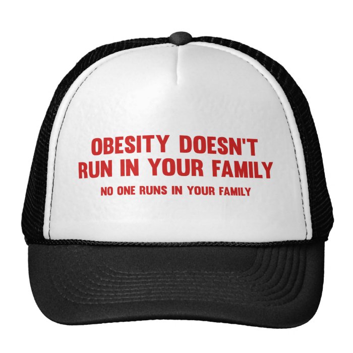 Obesity Doesn’t Run In Your Family. No One Runs In Hat