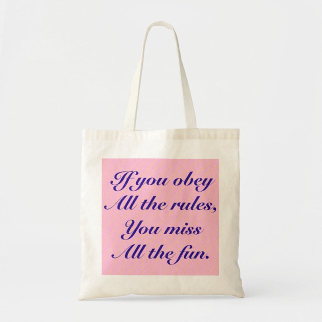 Obey All The Rules Miss All The Fun Tote Bag (Front)