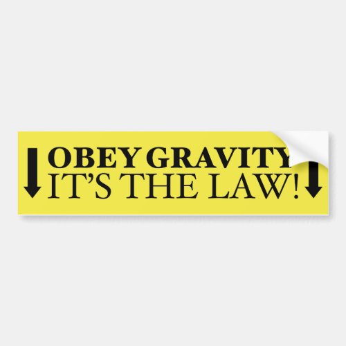 Obey Gravity Its The Law Bumper Sticker