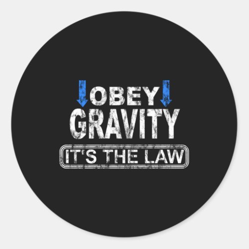Obey Gravity ItS The Law Classic Round Sticker
