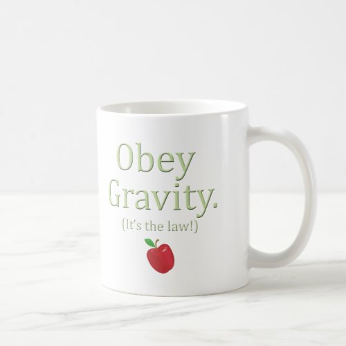 obey gravity_ its the law coffee mug