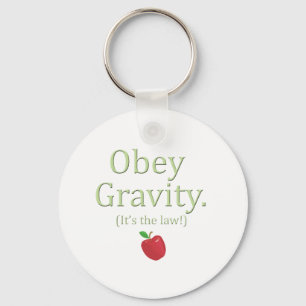 obey gravity- it's the law! keychain