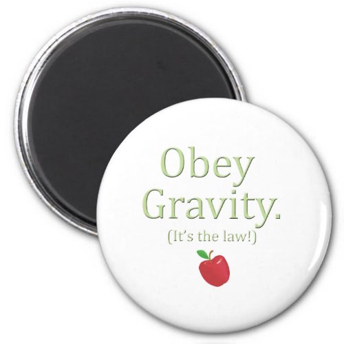 obey gravity_ its the law magnet