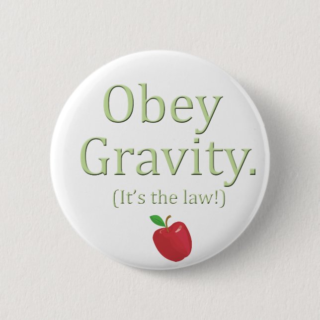 obey gravity- it's the law! pinback button (Front)