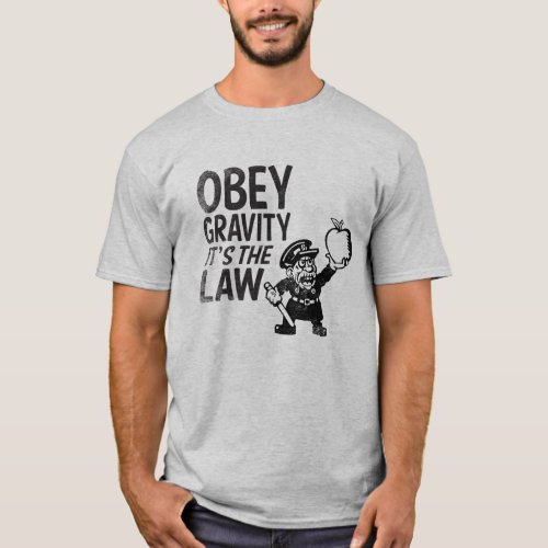 Obey Gravity Its The Law T_Shirt