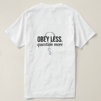 Obey Less. Question More – Rebellious Quote Design T-Shirt
