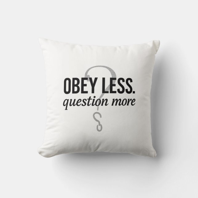 Obey Less. Question More – Rebellious Quote Design Throw Pillow (Front)