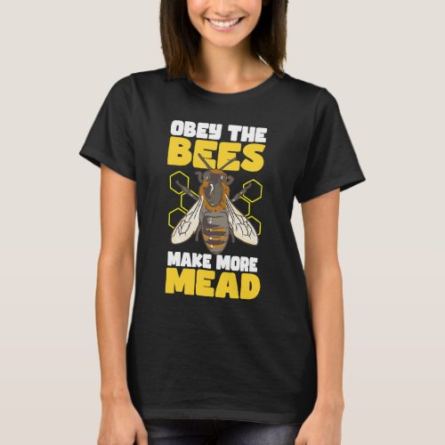Obey the Bees Make More Mead  1 T_Shirt