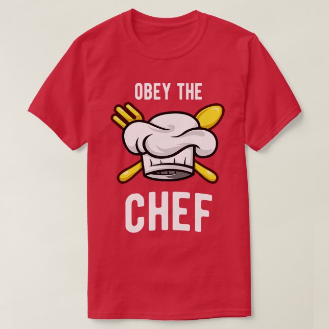 Obey The Chef Funny Cook Cooking Kitchen T-Shirt (Design Front)