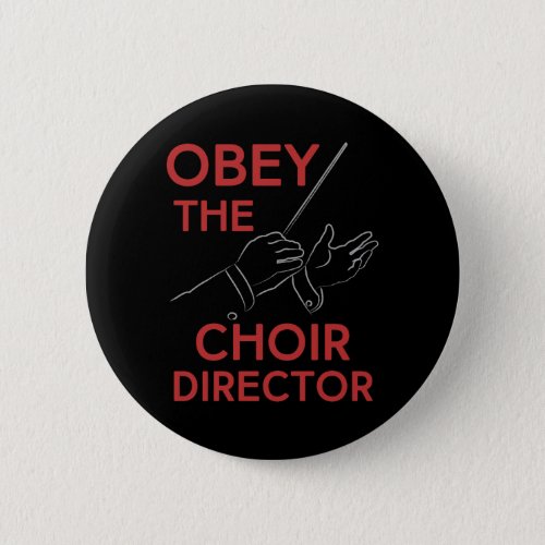 Obey the Choir Director Button
