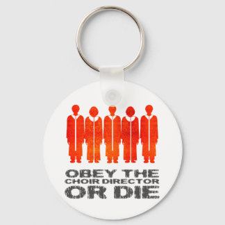 Obey the Choir Director or Die Keychain