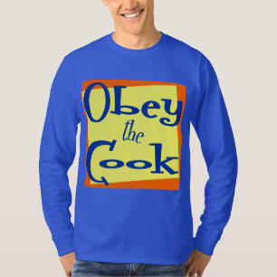 Obey the Cook Kitchen Saying T-Shirt