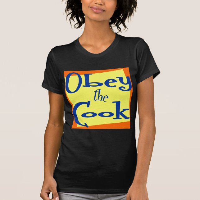Obey the Cook Spicy Kitchen Saying  T-shirt (Front)