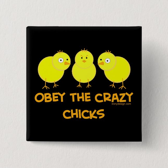 Obey The Crazy Chicks Humor Pinback Button (Front)