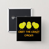 Obey The Crazy Chicks Humor Pinback Button (Front & Back)