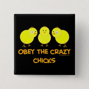 Obey The Crazy Chicks Humor Pinback Button