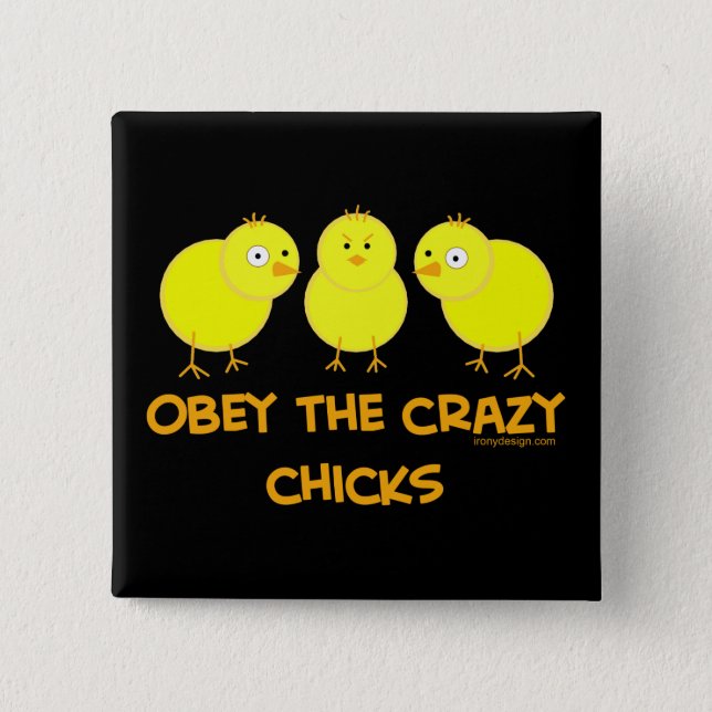 Obey The Crazy Chicks Humor Pinback Button (Front)