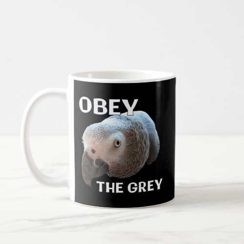 Obey The Grey _ African Grey Parrot Coffee Mug